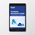 Technika ortodontyczna - kompendium wiedzy